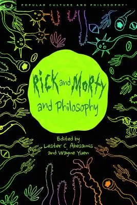 Rick und Morty und die Philosophie: Am Anfang war die Squanch - Rick and Morty and Philosophy: In the Beginning Was the Squanch