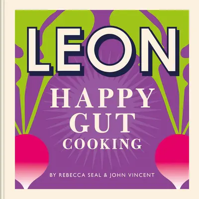 Glückliche Leons: Leon Happy Guts: Rezepte, die Ihnen helfen, besser zu leben - Happy Leons: Leon Happy Guts: Recipes to Help You Live Better