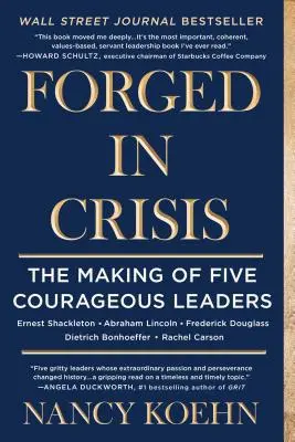 Geschmiedet in der Krise: Die Entstehung von fünf mutigen Führungspersönlichkeiten - Forged in Crisis: The Making of Five Courageous Leaders