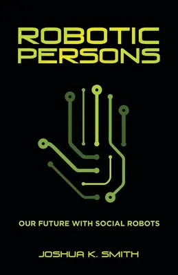 Robotische Menschen: Unsere Zukunft mit sozialen Robotern - Robotic Persons: Our Future with Social Robots