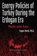 Die Energiepolitik der Türkei in der Ära Erdogan - Fakten und Lügen - Energy Policies of Turkey During the Erdogan Era - Facts & Lies