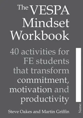 Das Vespa Mindset Workbook: 40 Aktivitäten für Fe-Schüler, die Engagement, Motivation und Produktivität verändern - The Vespa Mindset Workbook: 40 Activities for Fe Students That Transform Commitment, Motivation and Productivity