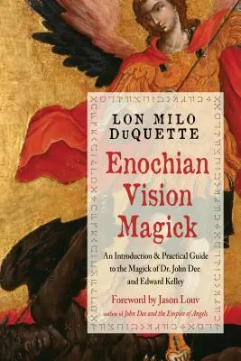 Magie der henochischen Vision: Ein praktischer Leitfaden für die Magie von Dr. John Dee und Edward Kelley - Enochian Vision Magick: A Practical Guide to the Magick of Dr. John Dee and Edward Kelley