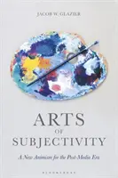 Die Kunst der Subjektivität: Ein neuer Animismus für die Post-Medien-Ära - Arts of Subjectivity: A New Animism for the Post-Media Era