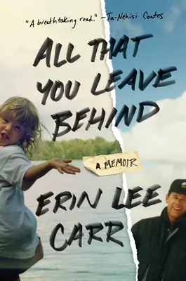 Alles, was du zurücklässt: Ein Memoir - All That You Leave Behind: A Memoir