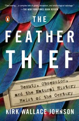 Der Federdieb: Schönheit, Besessenheit und der naturhistorische Raub des Jahrhunderts - The Feather Thief: Beauty, Obsession, and the Natural History Heist of the Century