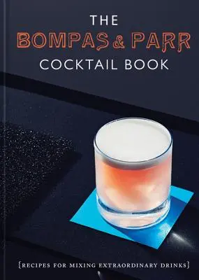 Das Bompas & Parr Cocktail-Buch: Rezepte zum Mixen außergewöhnlicher Drinks - The Bompas & Parr Cocktail Book: Recipes for Mixing Extraordinary Drinks