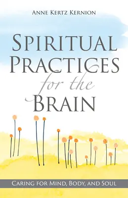 Spirituelle Praktiken für das Gehirn: Fürsorge für Geist, Körper und Seele - Spiritual Practices for the Brain: Caring for Mind, Body, and Soul