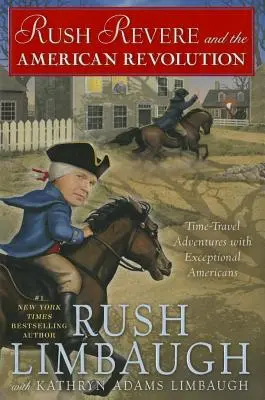 Rush Revere und die amerikanische Revolution, 3: Zeitreiseabenteuer mit außergewöhnlichen Amerikanern - Rush Revere and the American Revolution, 3: Time-Travel Adventures with Exceptional Americans