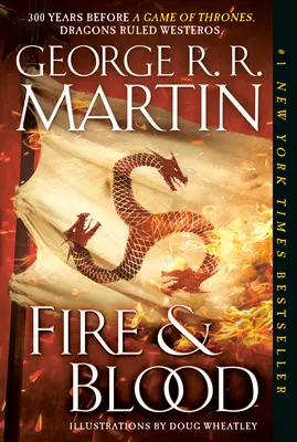 Feuer und Blut: 300 Jahre vor einem Spiel der Throne (eine Targaryen-Geschichte) - Fire & Blood: 300 Years Before a Game of Thrones (a Targaryen History)