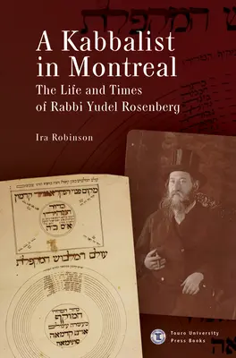 Ein Kabbalist in Montreal: Das Leben und die Zeiten von Rabbi Yudel Rosenberg - A Kabbalist in Montreal: The Life and Times of Rabbi Yudel Rosenberg
