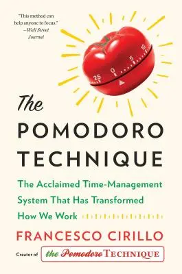 Die Pomodoro-Technik: Das hochgelobte Zeitmanagement-System, das unsere Arbeitsweise verändert hat - The Pomodoro Technique: The Acclaimed Time-Management System That Has Transformed How We Work