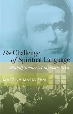 Die Herausforderung der geistigen Sprache: Rudolf Steiners sprachlicher Stil - The Challenge of Spiritual Language: Rudolf Steiner's Linguistic Style