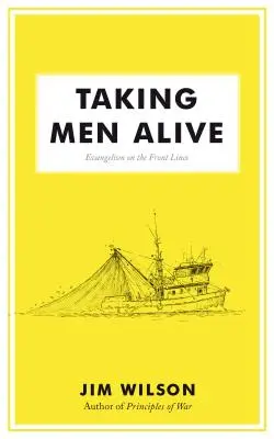 Männer lebendig machen: Evangelisation an der Frontlinie - Taking Men Alive: Evangelism on the Front Lines