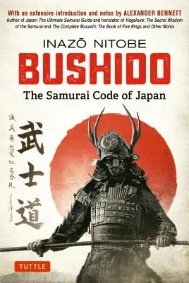 Bushido: Der Kodex der Samurai in Japan: Mit einer ausführlichen Einleitung und Anmerkungen von Alexander Bennett - Bushido: The Samurai Code of Japan: With an Extensive Introduction and Notes by Alexander Bennett