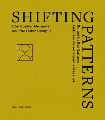 Sich verändernde Muster: Christopher Alexander und der Eishin Campus - Shifting Patterns: Christopher Alexander and the Eishin Campus