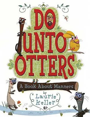 Tut den Ottern nichts zuleide: Ein Buch über Manieren - Do Unto Otters: A Book about Manners
