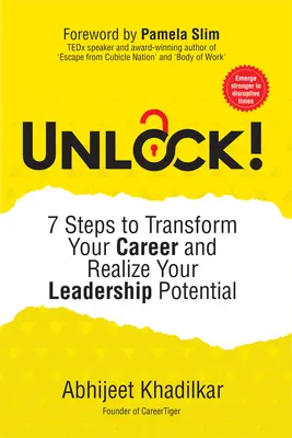 Unlock!: 7 Schritte, um Ihre Karriere zu verändern und Ihr Führungspotenzial zu verwirklichen - Unlock!: 7 Steps to Transform Your Career and Realize Your Leadership Potential