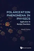 Polarisationsphänomene in der Physik: Anwendungen auf Kernreaktionen - Polarization Phenomena in Physics: Applications to Nuclear Reactions