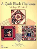 Eine Quiltblock-Herausforderung: Vintage Revisited - A Quilt Block Challenge: Vintage Revisited