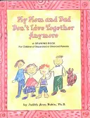 Meine Mutter und mein Vater leben nicht mehr zusammen: Ein Malbuch für Kinder von getrennten oder geschiedenen Eltern - My Mom and Dad Don't Live Together Anymore: A Drawing Book for Children of Separated or Divorced Parents