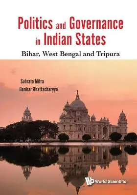 Politik und Regierungsführung in indischen Bundesstaaten: Bihar, Westbengalen und Tripura - Politics and Governance in Indian States: Bihar, West Bengal and Tripura