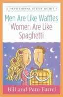Männer sind wie Waffeln--Frauen sind wie Spaghetti Andachtsbuch - Men Are Like Waffles--Women Are Like Spaghetti Devotional Study Guide