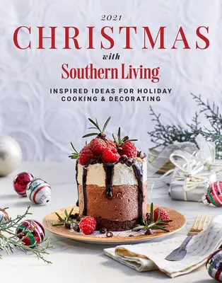 2021 Weihnachten mit Southern Living: Inspirierende Ideen zum Kochen und Dekorieren für die Feiertage - 2021 Christmas with Southern Living: Inspired Ideas for Holiday Cooking & Decorating