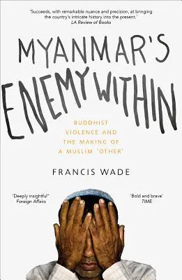 Myanmars innerer Feind: Buddhistische Gewalt und die Entstehung eines muslimischen „Anderen - Myanmar's Enemy Within: Buddhist Violence and the Making of a Muslim 'Other'