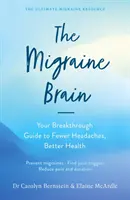 Migränegehirn - Ihr bahnbrechender Leitfaden für weniger Kopfschmerzen und bessere Gesundheit - Migraine Brain - Your Breakthrough Guide to Fewer Headaches, Better Health