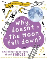 Frage der Wissenschaft: Warum fällt der Mond nicht herunter? Und andere Fragen zu Kräften - Question of Science: Why Doesn't the Moon Fall Down? And Other Questions about Forces