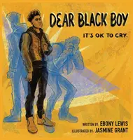 Lieber schwarzer Junge: Weinen ist in Ordnung - Dear Black Boy: It's Ok to Cry