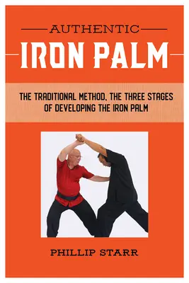 Authentische Eisenhand: Das komplette Trainingshandbuch - Authentic Iron Palm: The Complete Training Manual