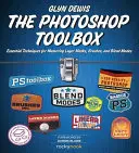 Die Photoshop-Werkzeugkiste: Grundlegende Techniken zur Beherrschung von Ebenenmasken, Pinseln und Mischmodi - The Photoshop Toolbox: Essential Techniques for Mastering Layer Masks, Brushes, and Blend Modes