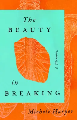 Die Schönheit des Zerbrechens: Ein Erinnerungsbuch - The Beauty in Breaking: A Memoir