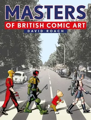 Meister der britischen Comic-Kunst - Masters of British Comic Art