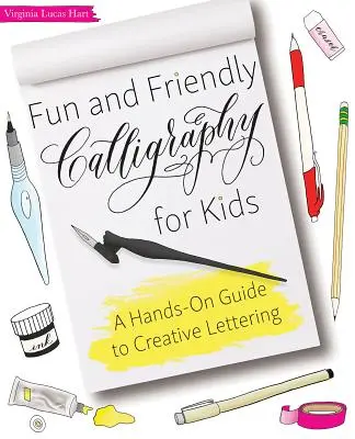 Kalligrafie für Kinder - lustig und freundlich: Ein praktischer Leitfaden für kreatives Lettering - Fun and Friendly Calligraphy for Kids: A Hands-On Guide to Creative Lettering