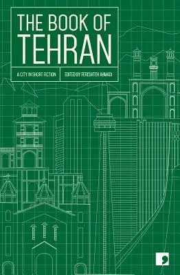 Das Buch von Teheran: Eine Stadt in Kurzgeschichten - The Book of Tehran: A City in Short Fiction