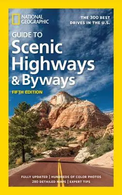 National Geographic Guide to Scenic Highways and Byways, 5. Ausgabe: Die 300 besten Straßen in den Vereinigten Staaten - National Geographic Guide to Scenic Highways and Byways, 5th Edition: The 300 Best Drives in the U.S.