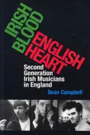Irisches Blut, englisches Herz: Irische Musiker der zweiten Generation in England - Irish Blood, English Heart: Second Generation Irish Musicians in England
