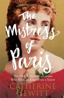 Die Mätresse von Paris - Die Kurtisane des 19. Jahrhunderts, die ein Imperium auf einem Geheimnis aufbaute - Mistress of Paris - The 19th-Century Courtesan Who Built an Empire on a Secret