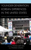 Koreanische Erfahrungen der jüngeren Generation in den Vereinigten Staaten: Persönliche Erzählungen über ethnische und rassische Identitäten - Younger-Generation Korean Experiences in the United States: Personal Narratives on Ethnic and Racial Identities