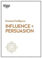 Einflussnahme und Überredung (HBR-Reihe Emotionale Intelligenz) - Influence and Persuasion (HBR Emotional Intelligence Series)