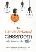 Das standardbasierte Klassenzimmer: Das Lernen zum Ziel machen - The Standards-Based Classroom: Make Learning the Goal