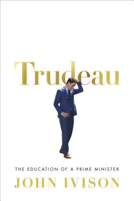 Trudeau: Die Erziehung eines Premierministers - Trudeau: The Education of a Prime Minister