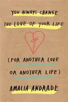 You Always Change the Love of Your Life - [Für eine andere Liebe oder ein anderes Leben] - You Always Change the Love of Your Life - [For Another Love or Another Life]