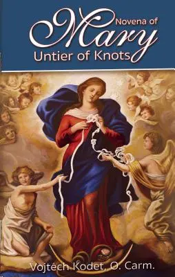 Novene zu Maria, der Auflöserin des Knotens - Novena to Mary, Untier of Knots