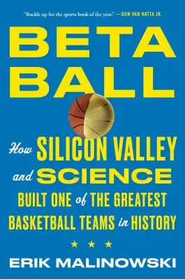 Betaball: Wie Silicon Valley und die Wissenschaft eine der größten Basketballmannschaften der Geschichte aufbauten - Betaball: How Silicon Valley and Science Built One of the Greatest Basketball Teams in History