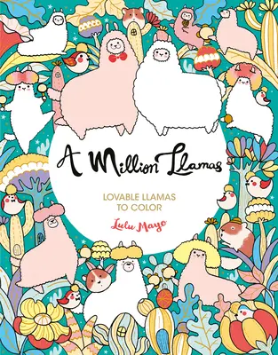 Eine Million Llamas: Liebenswerte Llamas zum Ausmalen - A Million Llamas: Lovable Llamas to Color