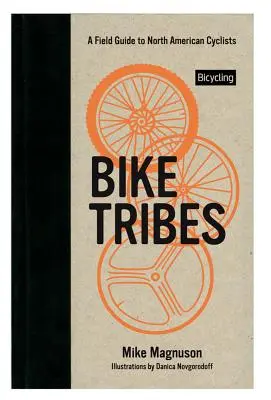 Fahrradstämme: Ein Feldführer zu nordamerikanischen Radfahrern - Bike Tribes: A Field Guide to North American Cyclists